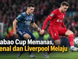 Carabao Cup Memanas, Arsenal dan Liverpool Melaju
