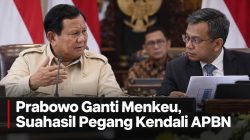 Prabowo Ganti Menkeu, Suahasil Pegang Kendali APBN