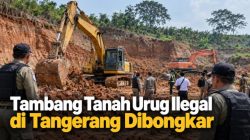 Tambang Tanah Urug Ilegal di Tangerang Dibongkar