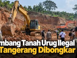 Tambang Tanah Urug Ilegal di Tangerang Dibongkar