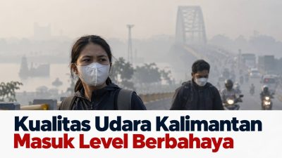 Kualitas Udara Kalimantan Masuk Level Berbahaya